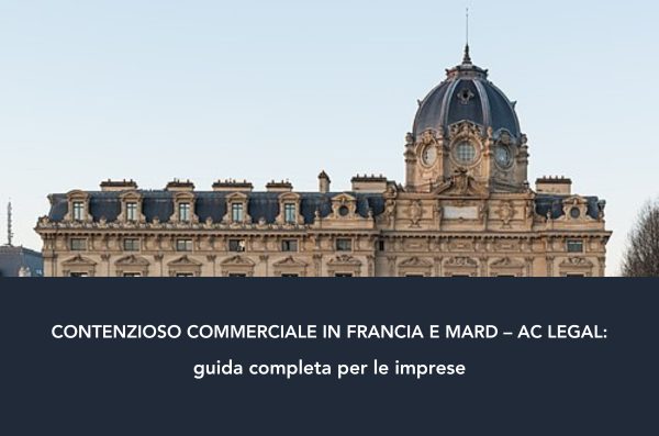 Contenzioso commerciale in Francia e modalità amichevoli di risoluzione delle controversie (MARD)